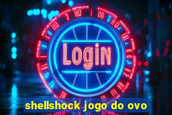 shellshock jogo do ovo